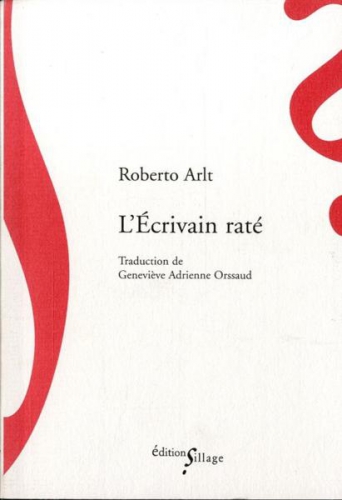 absurdité,argentine,club des non-écrivains,critique littéraire,décalogue de la non-action,fatuité,inspiration,l'écrivain raté,la vanité des lettres,motivation,rentrée littéraire,roberto arlt,sylvain métafiot,talent,gazettarium