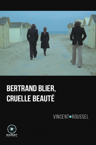 les valseuses,trop belle pour toi,buffet froid,georges lautner,marest éditeur,beau-père,hitler connais pas,cruelle beauté,comme un torrent,notre histoire,depardieu,si j'étais un espion,la femme de mon pote,merci la vie,tenue de soirée,calmos,jean rochefort,jean-pierre marielle,combien du m'aimes,sexisme,le comptoir,sylvain métafiot,vincent roussel,l’œuvre de bertrand blier est frappée d’oubli et d’indifférence