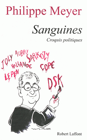 De l’art de tailler des costards, Philippe Meyer, Sanguines, portraits politiques, Sarkozy, Villepin, Aubry,Mélenchon, Hollande, Joly, Montebourg, Fillon, Copé, DSK, Hulot,Le Pen,humour, intelligence,Arthur Koestler,Samuel Johnson,Sylvain Métafiot,